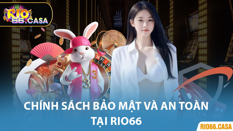 Chính Sách Bảo Mật và An Toàn Tại Rio66