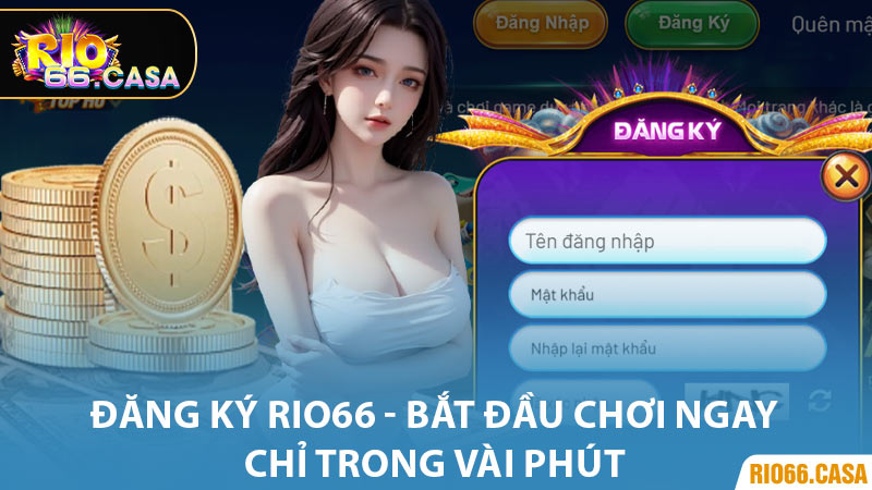 Đăng Ký Rio66 - Bắt Đầu Chơi Ngay Chỉ Trong Vài Phút