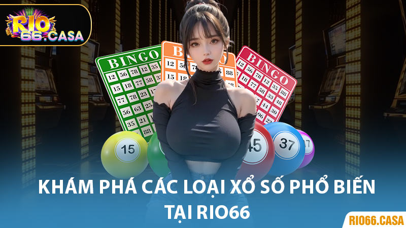 Khám Phá Các Loại Xổ Số Phổ Biến Tại Rio66