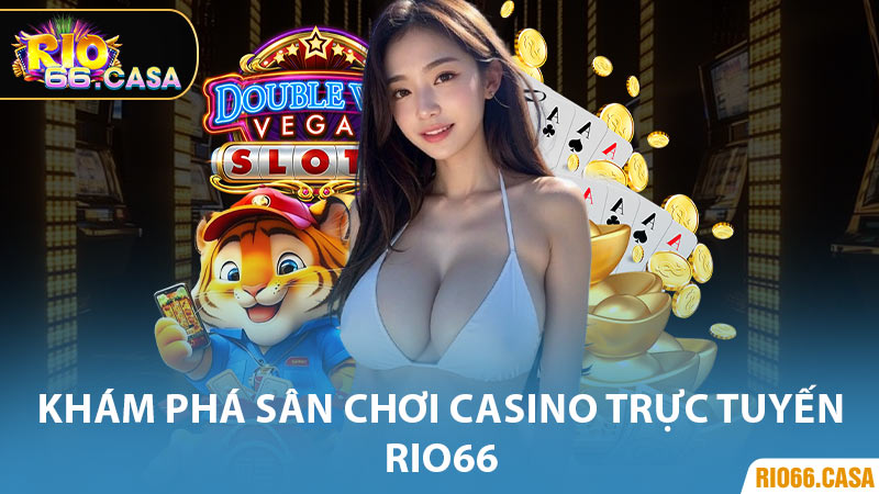 Khám Phá Sân Chơi Casino Trực Tuyến Rio66