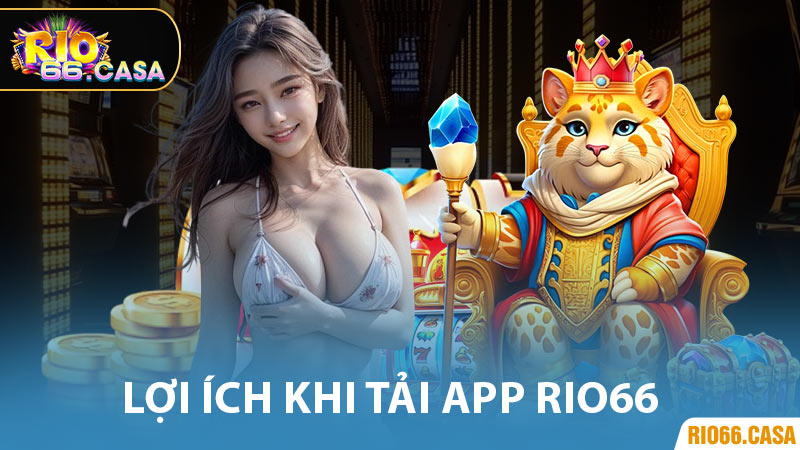 Lợi Ích Khi Tải App Rio66