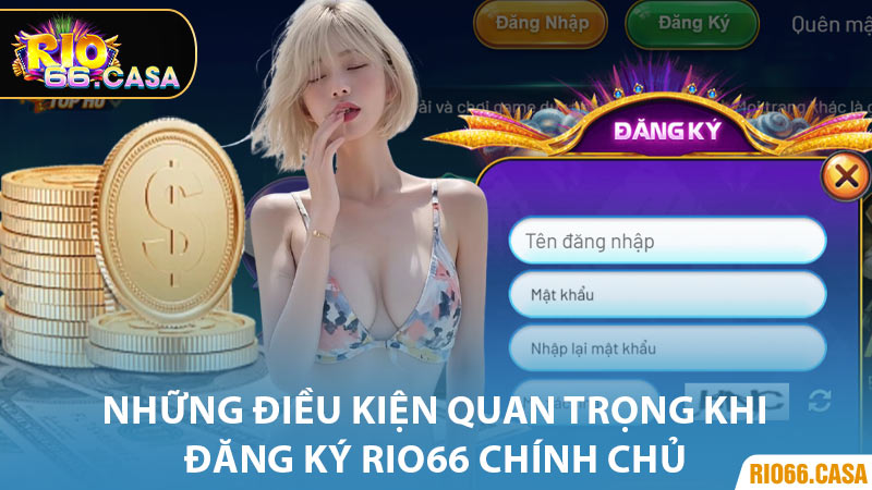 Những Điều Kiện Quan Trọng Khi Đăng Ký Rio66 Chính Chủ